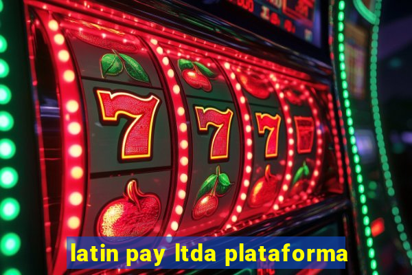 latin pay ltda plataforma